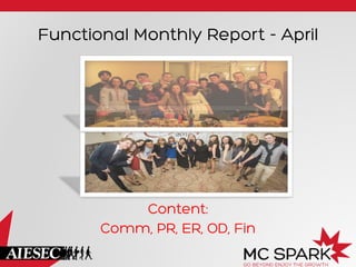 Functional Monthly Report - April
Content:
Comm, PR, ER, OD, Fin
 