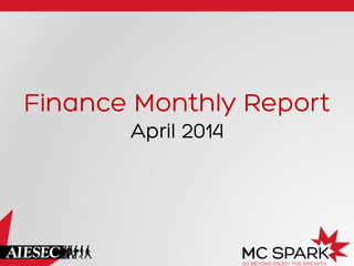 Finance Monthly Report
April 2014
 