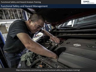 https://www.tonex.com/training-courses/functional-safety-hazard-analysis-training/
Functional Safety and Hazard Analysis Training
Functional Safety and Hazard Management
 