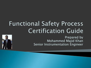 Prepared by
Mohammed Majid Khan
Senior Instrumentation Engineer
 