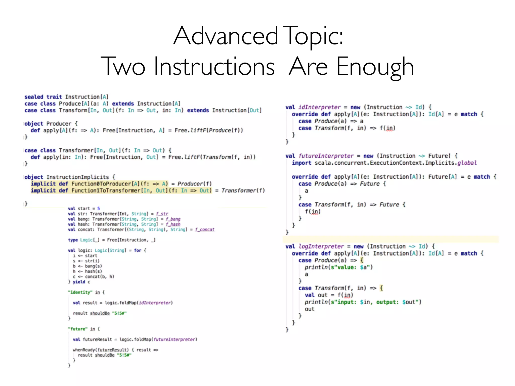 Logic is Passed to Interpreters
Structure, interpretation and execution are separate concerns
 