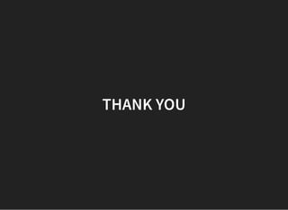 THANK YOU
 
