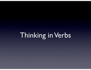 Thinking in Verbs
 