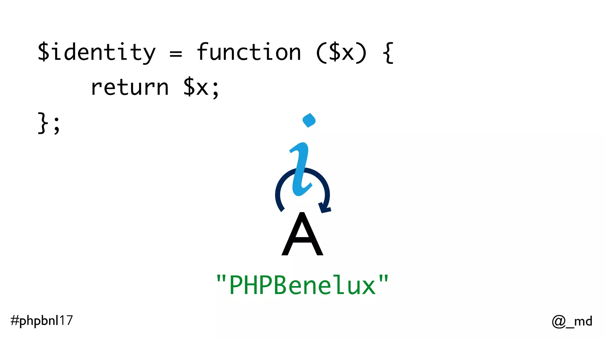 @_md#phpbnl17 zero(42) == 0; zero("any string") == ""; zero(true, false) == true; 