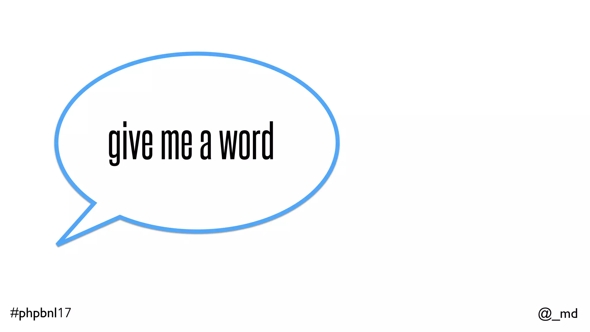 @_md#phpbnl17 givemeaword "cabuzle" 