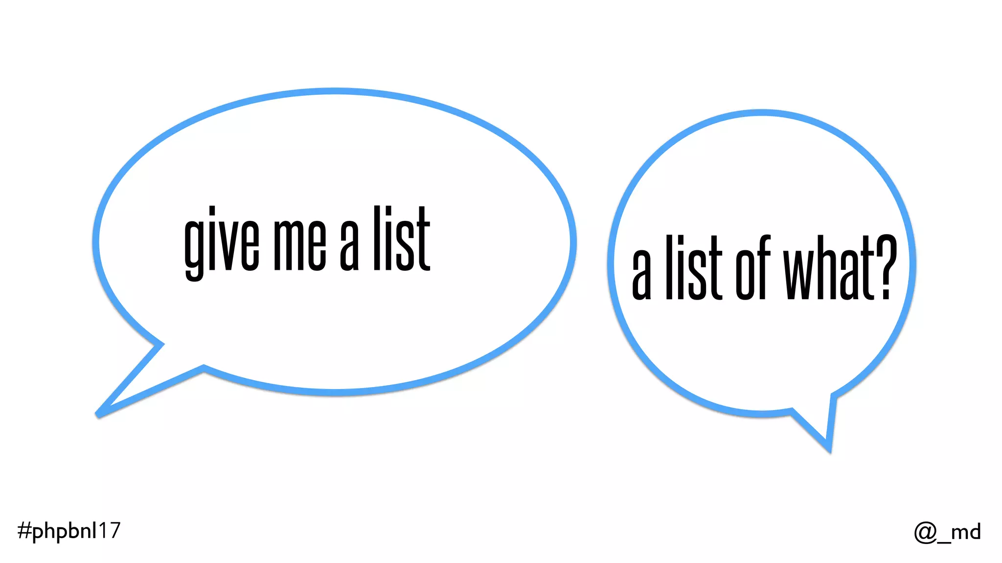 @_md#phpbnl17 ImmList(1,2,3) // List<Int>  ImmList("a thing", "another thing") // List<String>  