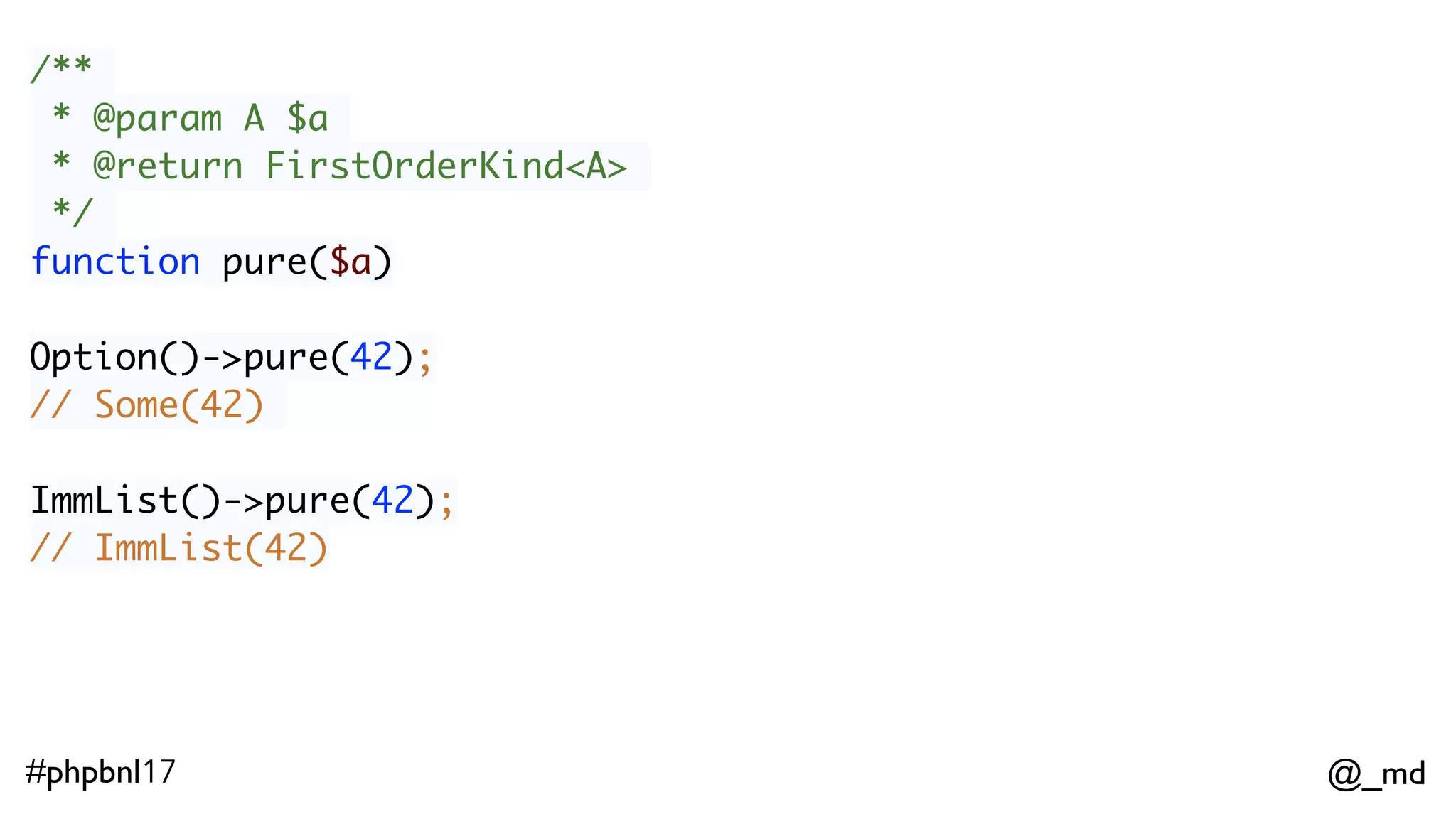 @_md#phpbnl17 /** * @param FirstOrderKind<callable<A,B>> $ff * @return FirstOrderKind<B> */ function apply($ff) 