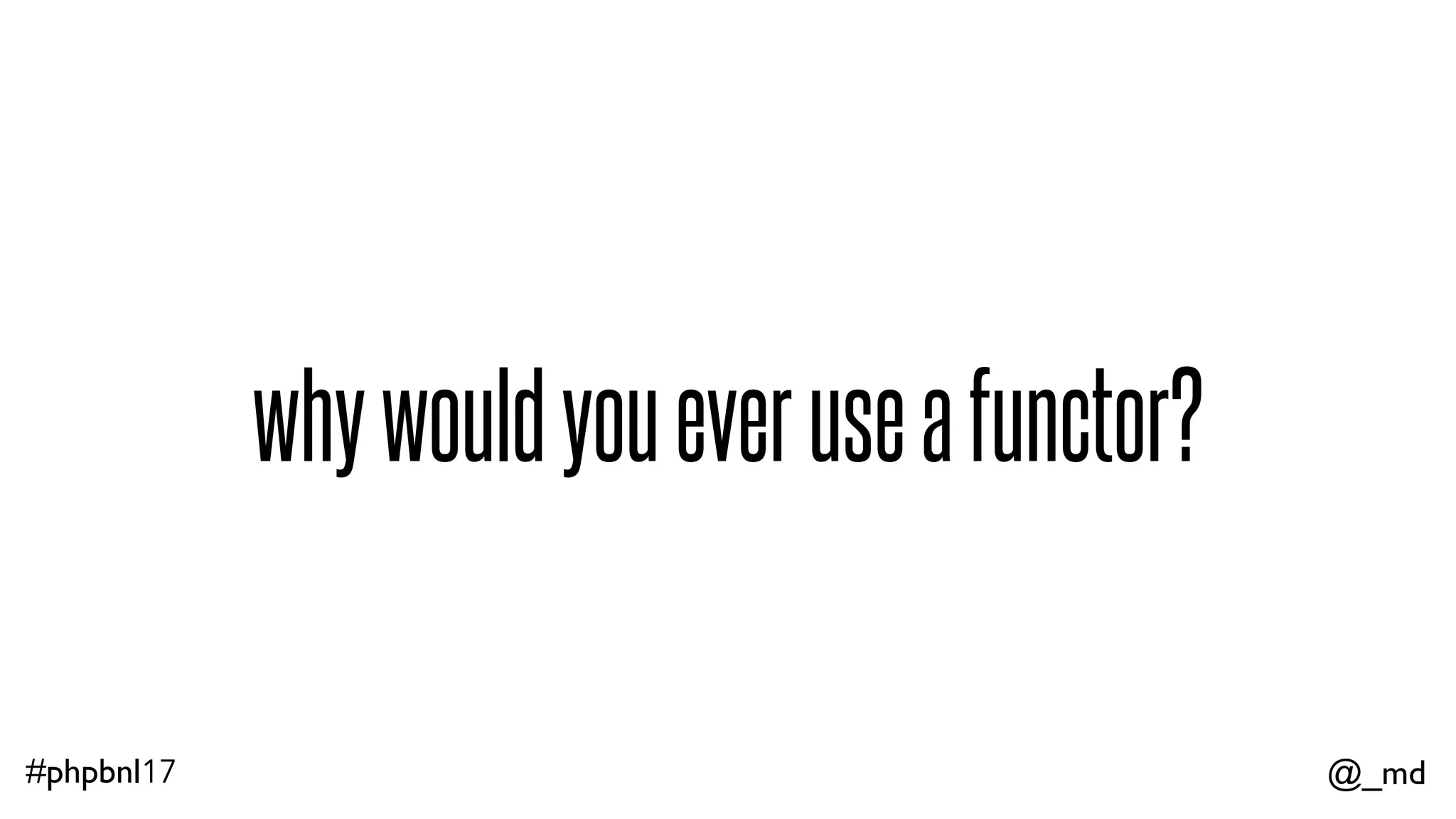 @_md#phpbnl17 weakertypesaremorepredictable 