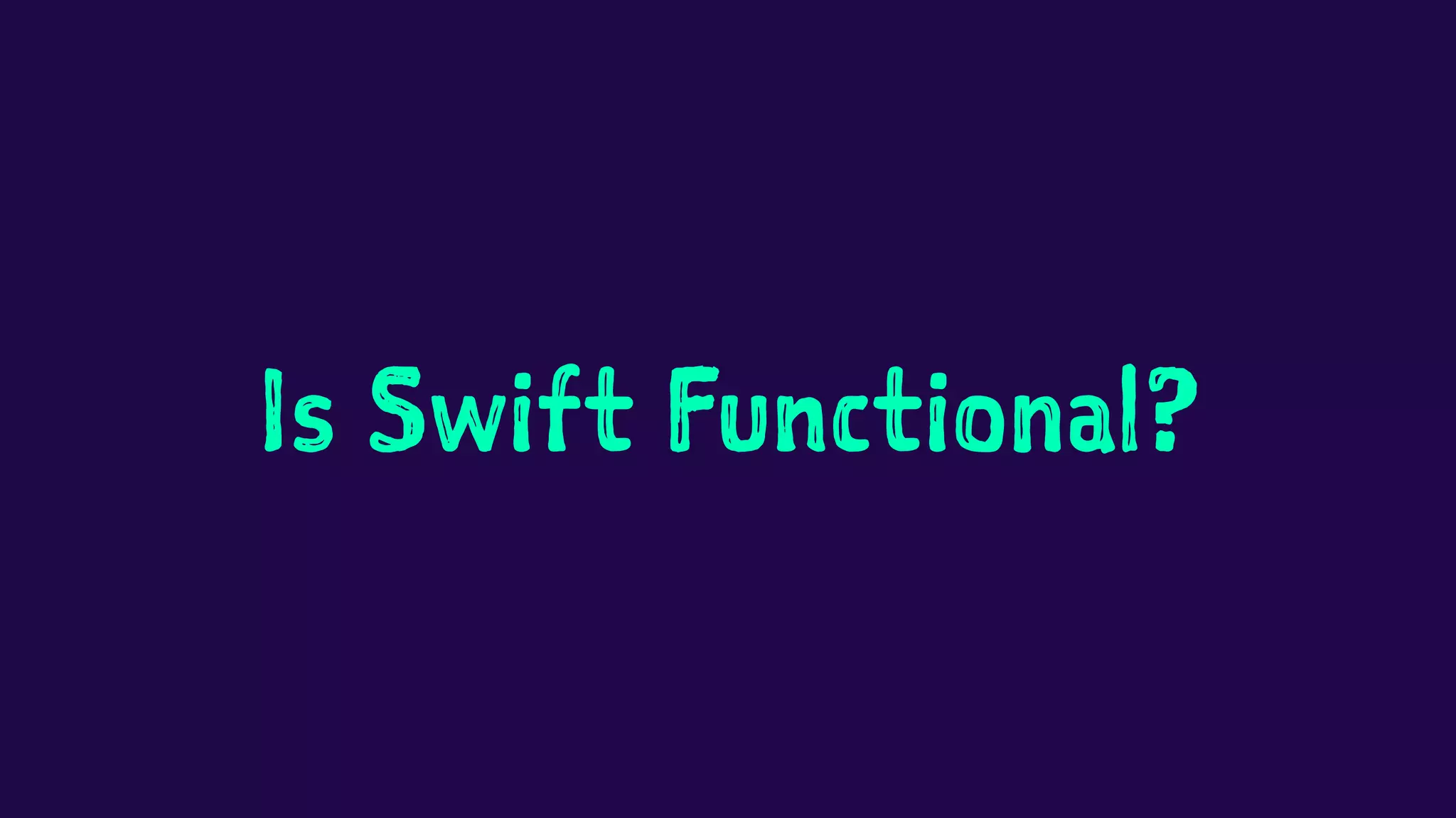Is Swift Functional? 
 