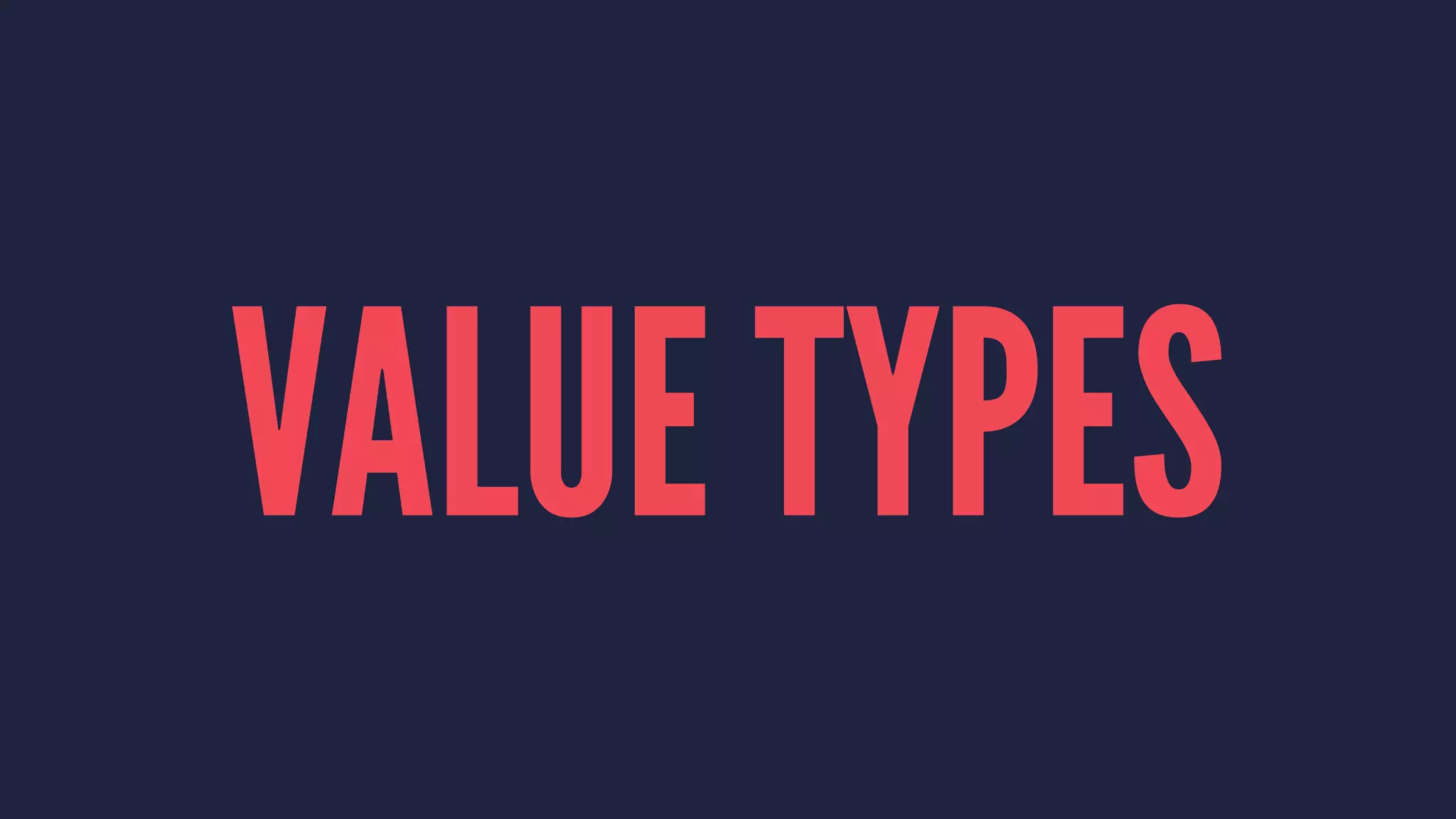VALUE TYPES 
 