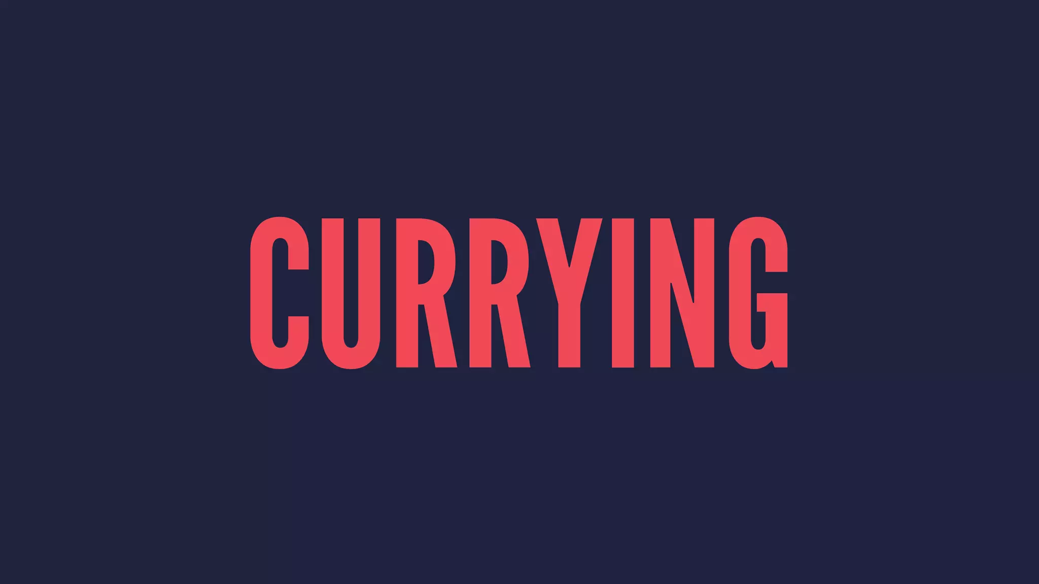 CURRYING 
 