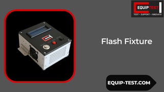 Flash Fixture
EQUIP-TEST.COM
 