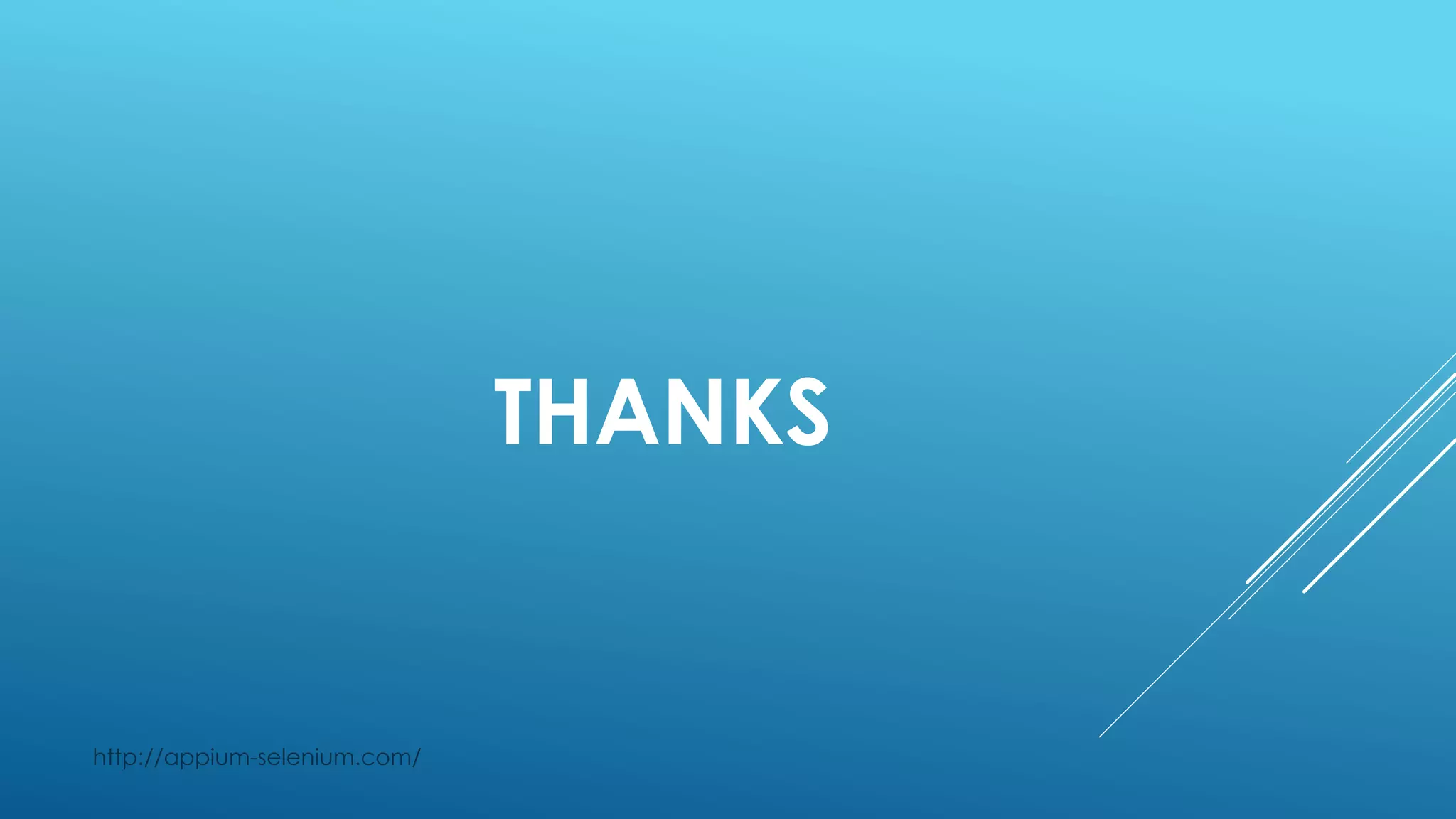 THANKS
http://appium-selenium.com/