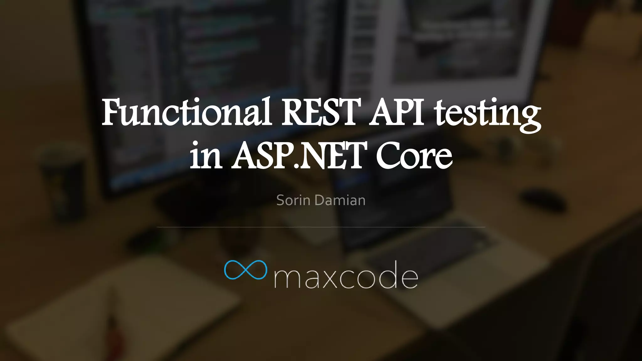 Functional REST API testing
in ASP.NET Core
 