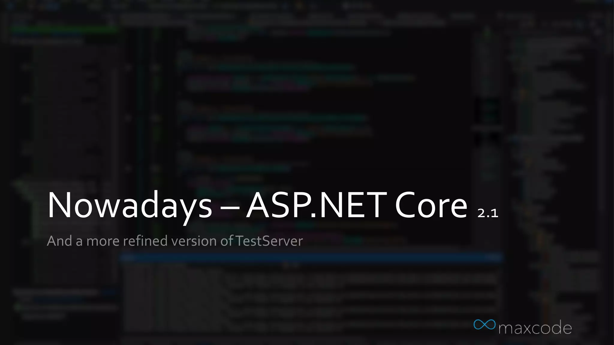 Nowadays – ASP.NET Core 2.1
 