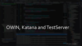 OWIN, Katana andTestServer
 