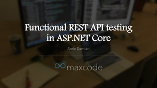 Functional REST API testing
in ASP.NET Core
 