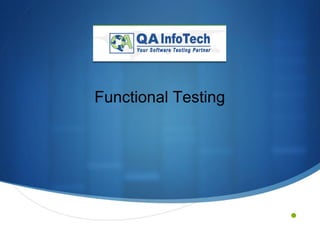 •
Functional Testing
 