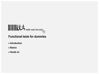 0Nicole Cordes, T3DD16 - Unit tests for dummies
Functional tests for dummies
» Introduction
» Basics
» Hands on
 