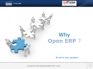 Why
Open ERP ?


  An all in one solution!
 
