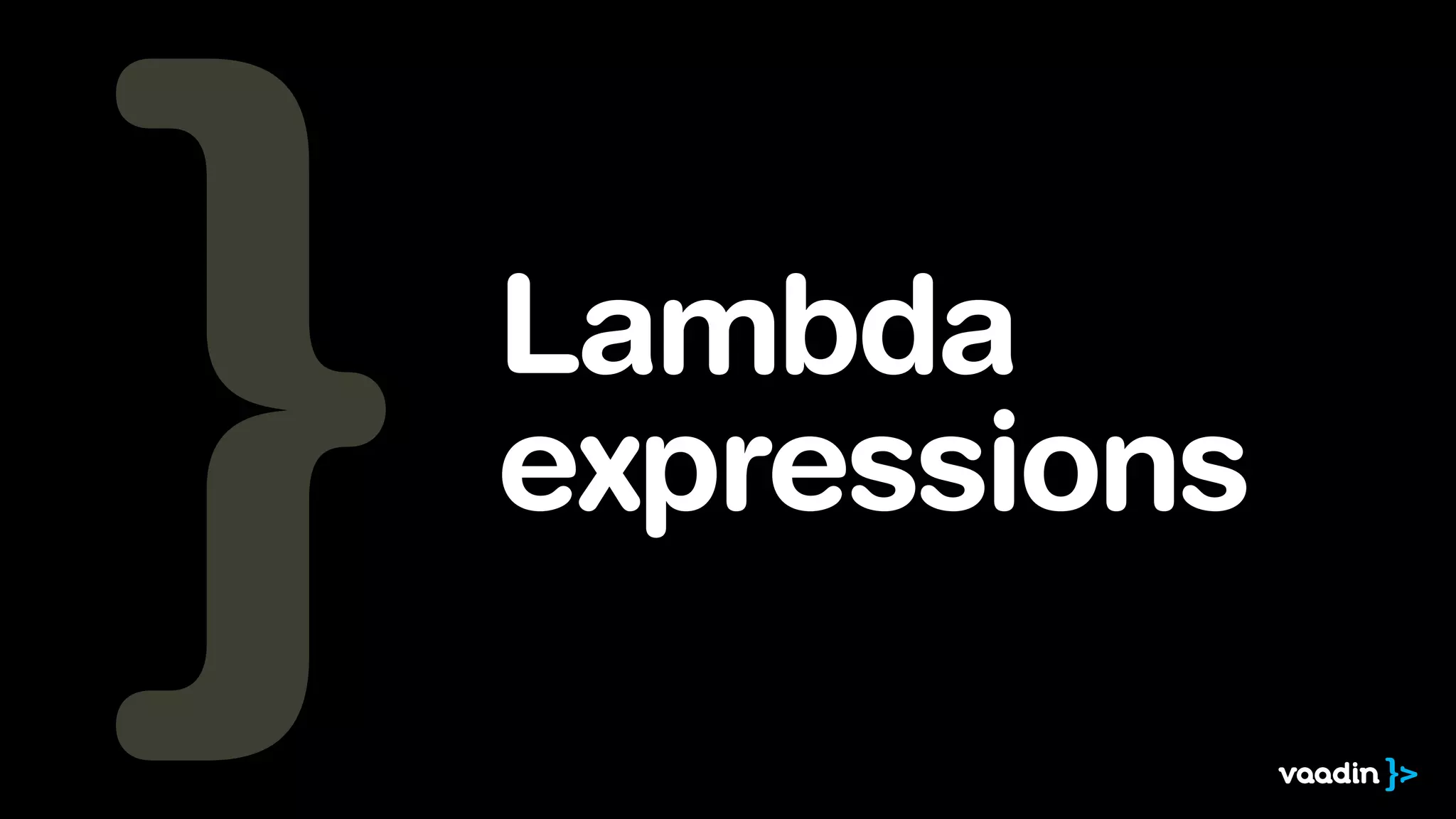 Lambda 
expressions 
 