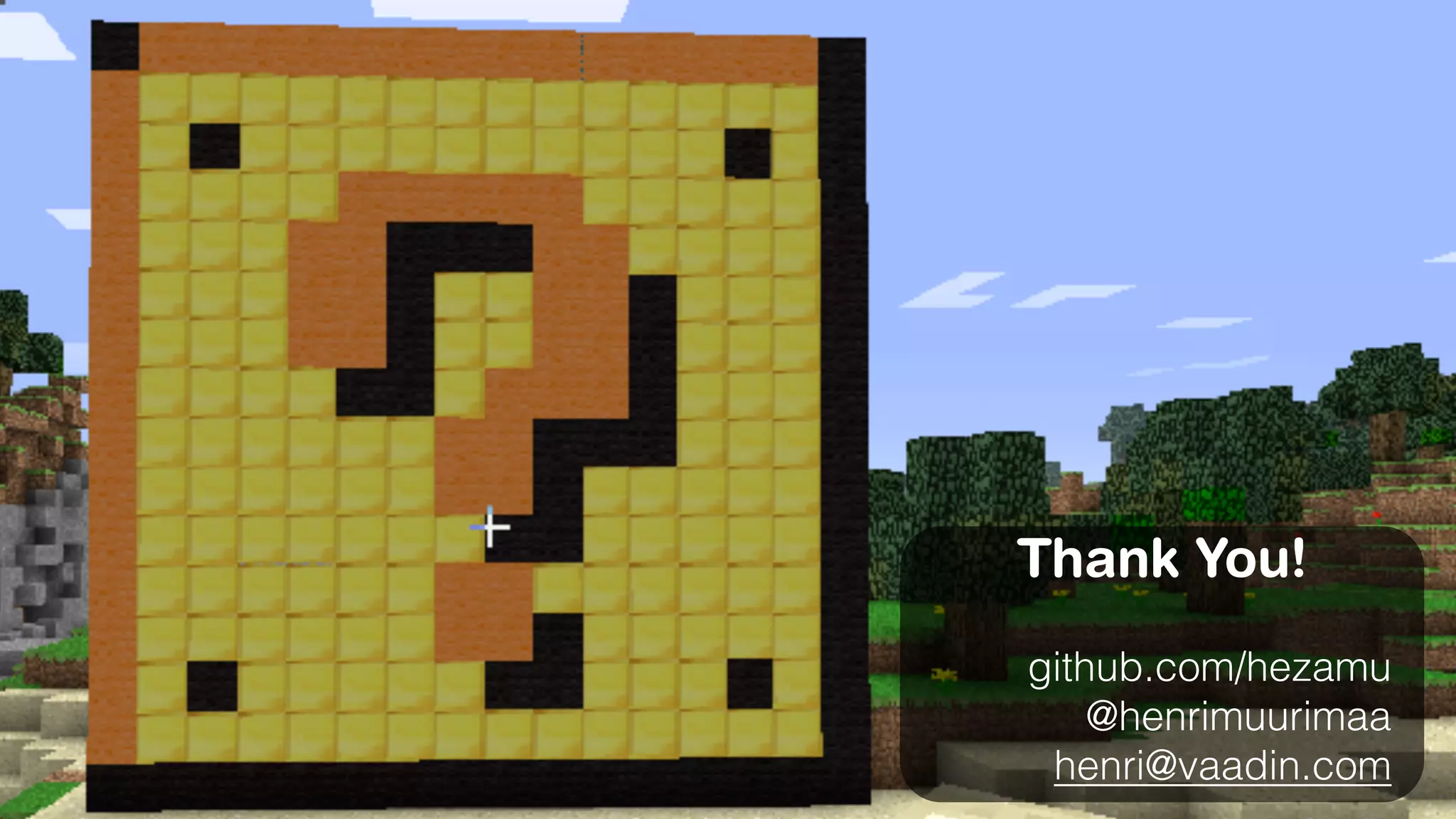 Thank You! 
! 
github.com/hezamu 
@henrimuurimaa 
henri@vaadin.com 
 