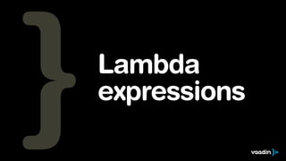 Lambda 
expressions 
 