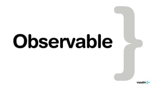 Observable 
 