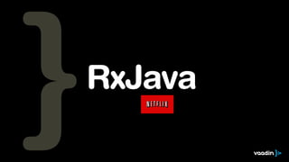RxJava 
 