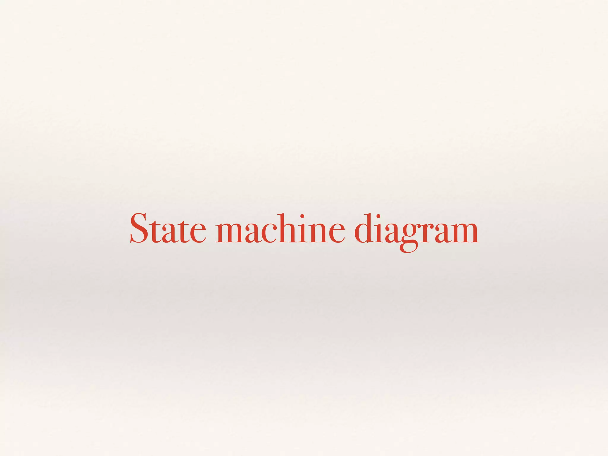 State machine diagram
 