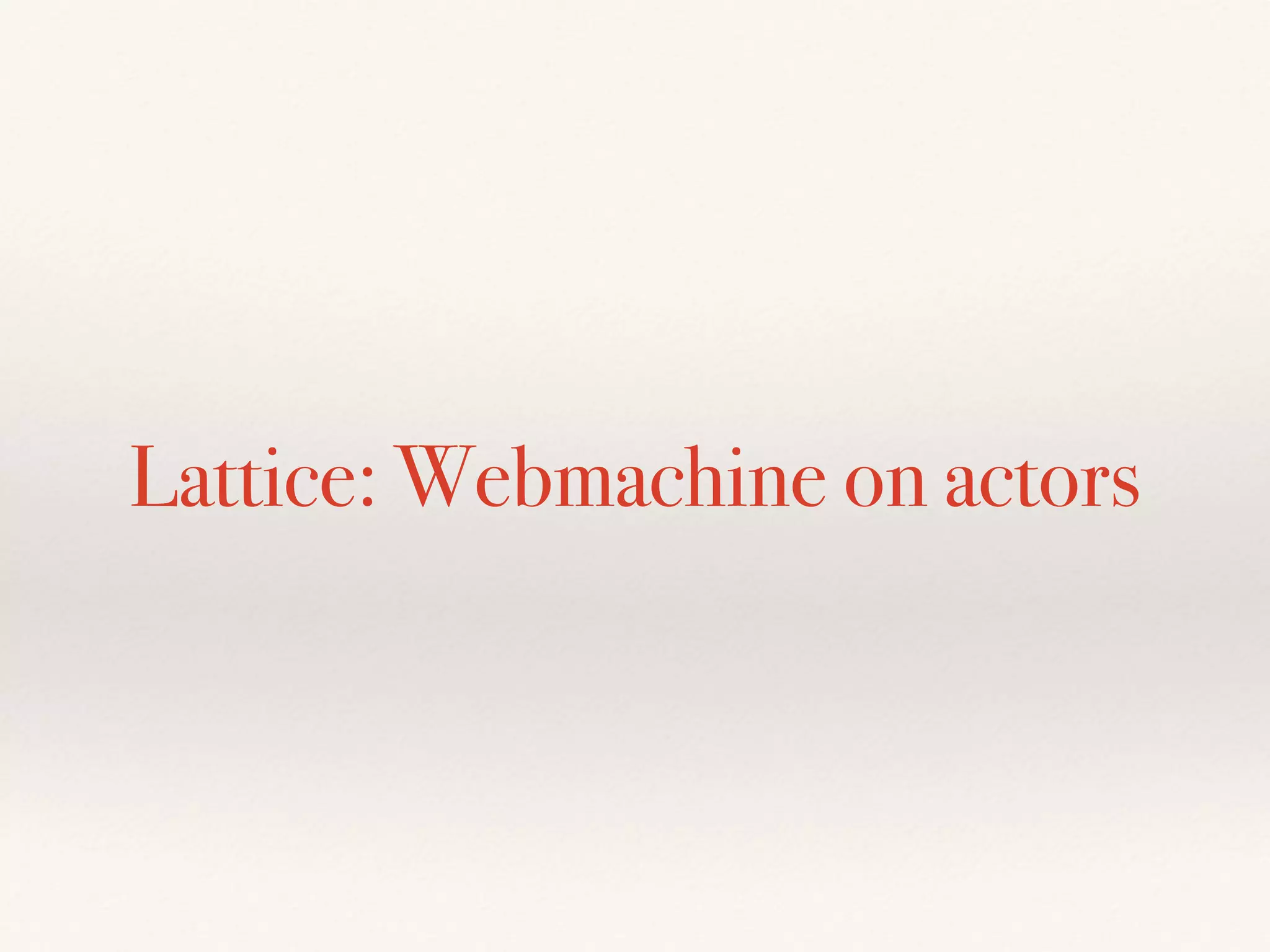 Lattice: Webmachine on actors
 
