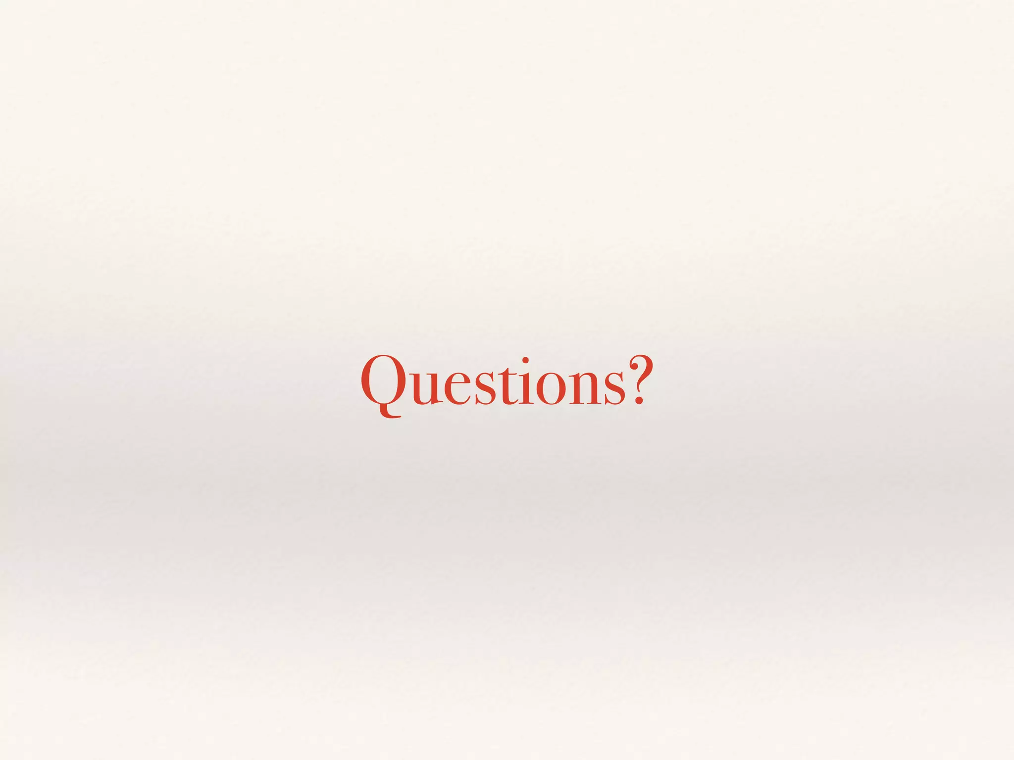 Questions?
 