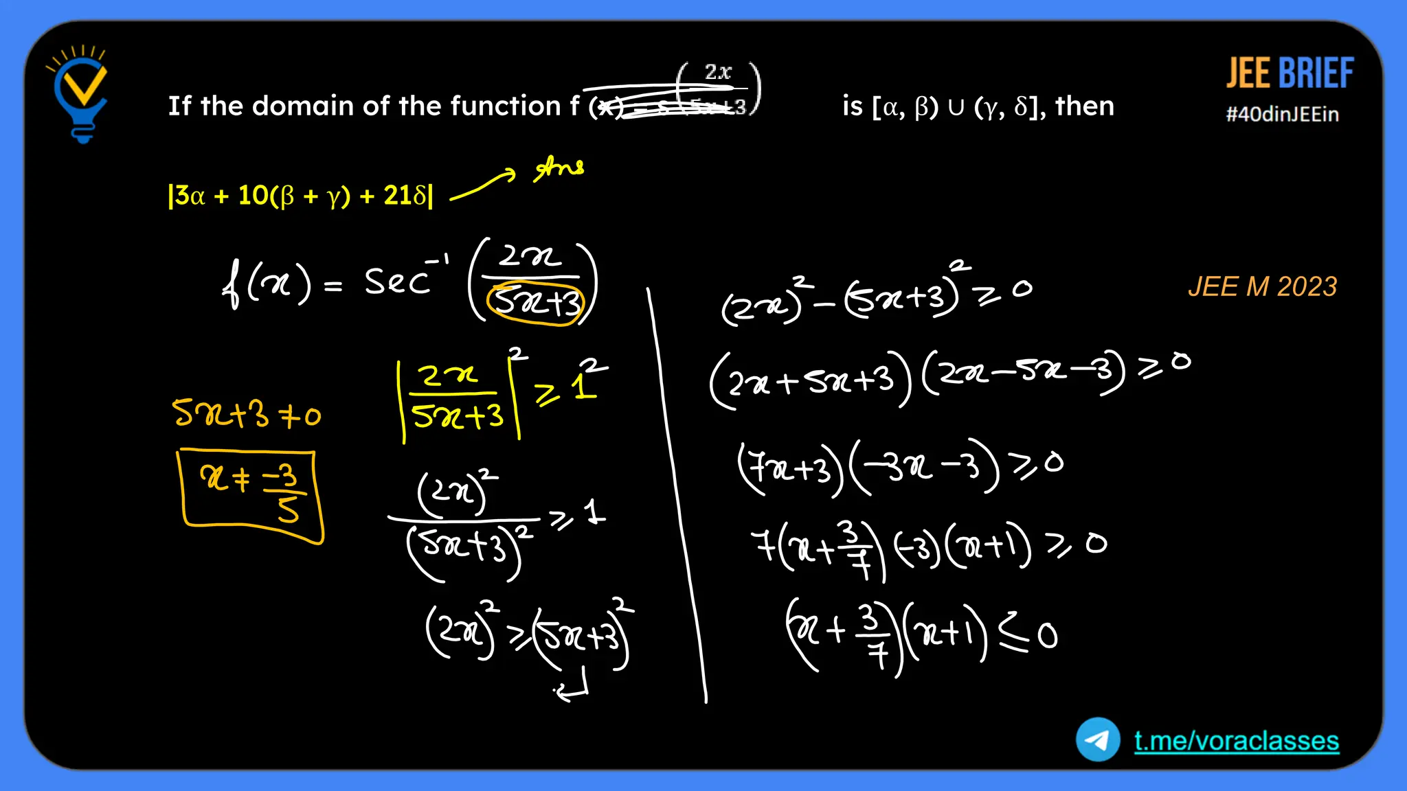 If the domain of the function f (x) = sec−1 is [α, β) ∪ (γ, δ], then
|3α + 10(β + γ) + 21δ| is equal to __________
JEE M 2023
 