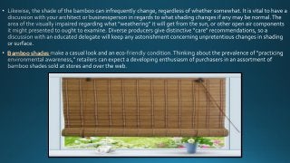 Bamboo shades
 