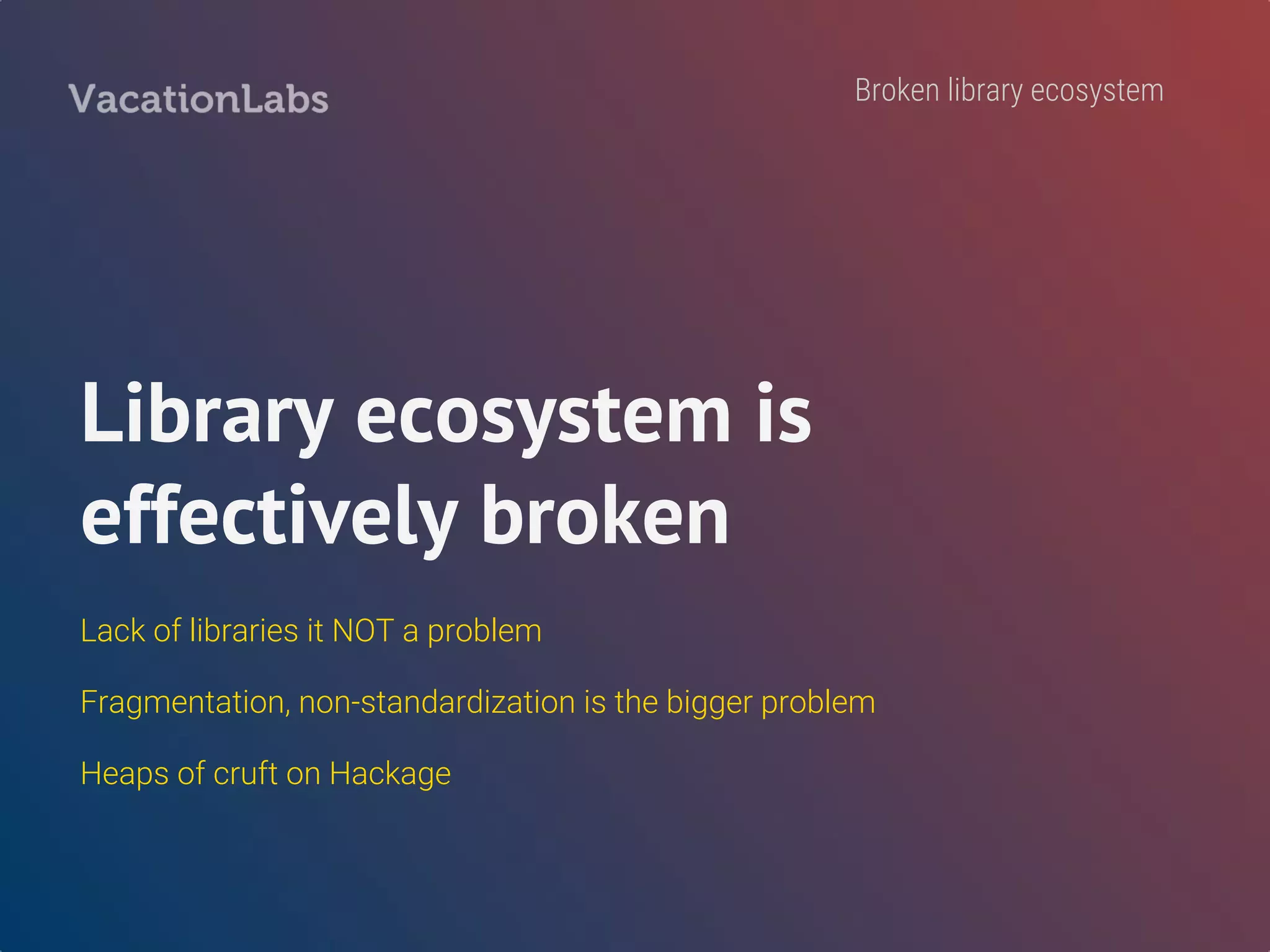 I can easily compare Haskell libraries
to select the best one
Strongly
disagree
Disagree Neutral Agree Strongly
agree
100
200
300
400
500
 