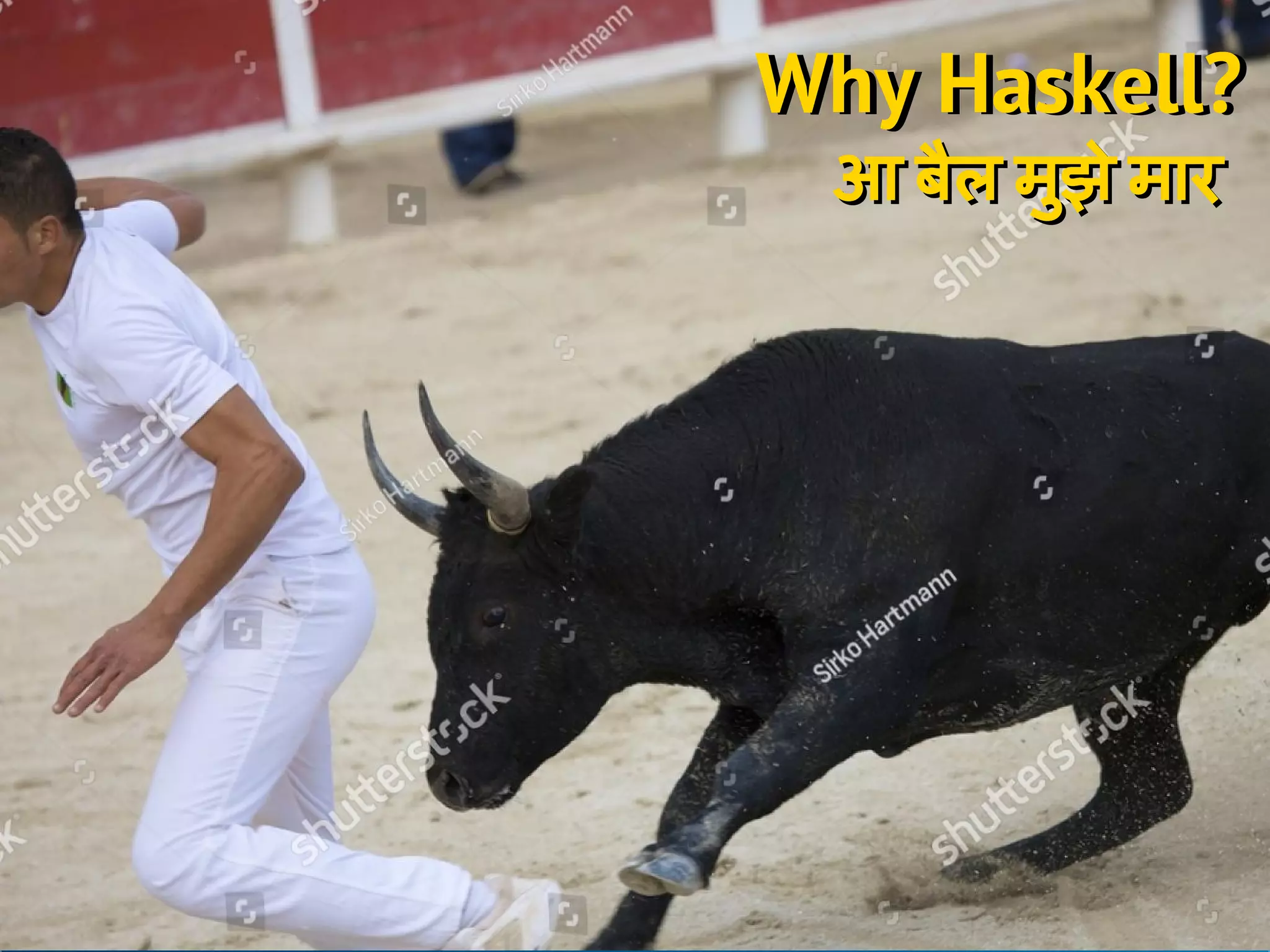 Why Haskell?Why Haskell?
आ बैल मुझे मारआ बैल मुझे मार
 