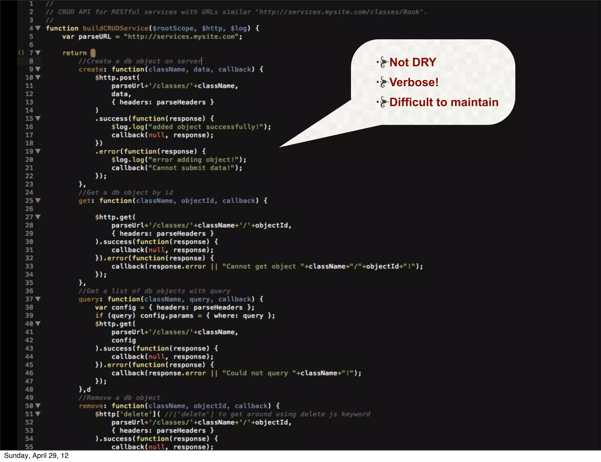 Not DRY
                       Verbose!
                       Difficult to maintain




Sunday, April 29, 12
 