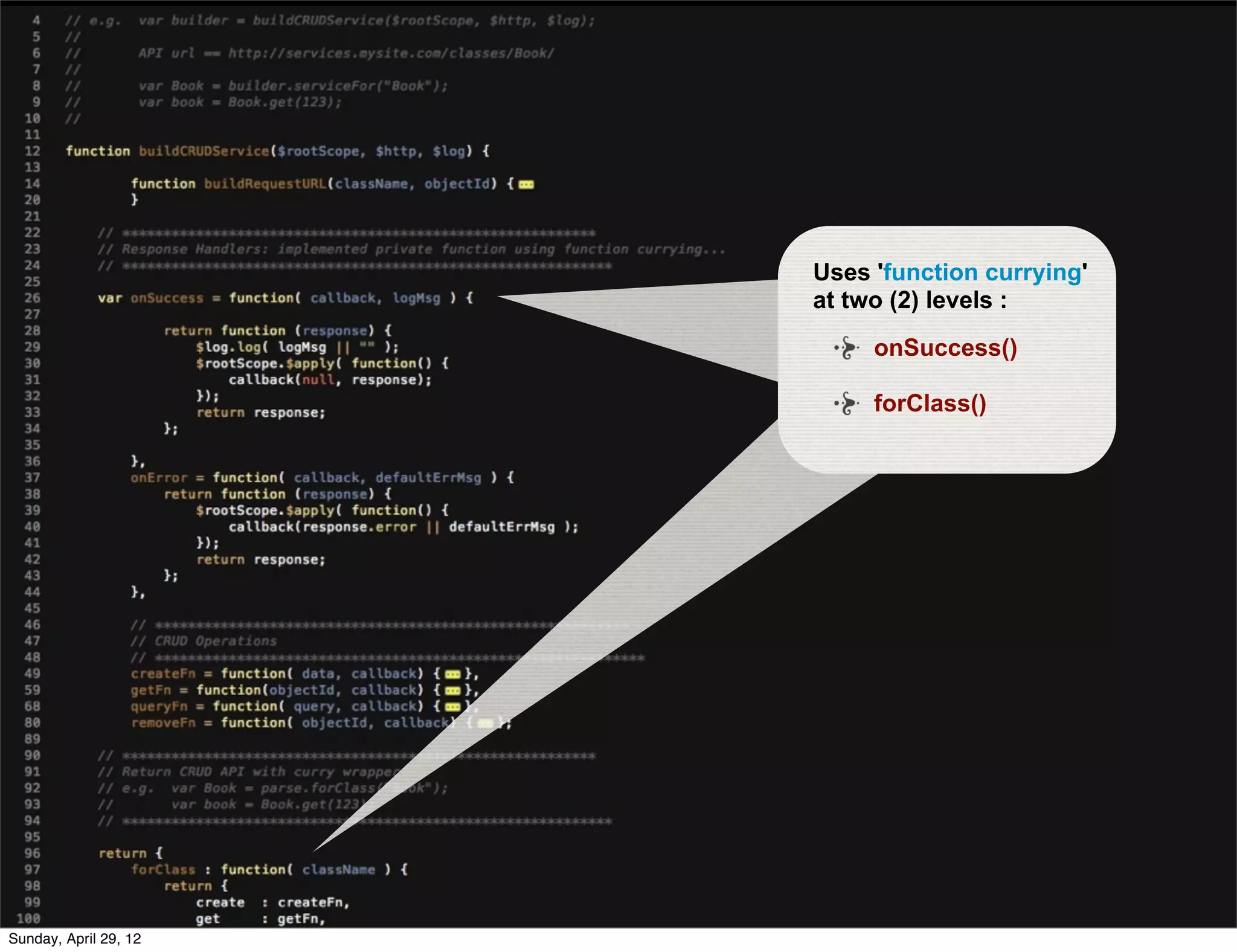Uses 'function currying'
                       at two (2) levels :
                            onSuccess()

                            forClass()




Sunday, April 29, 12
 