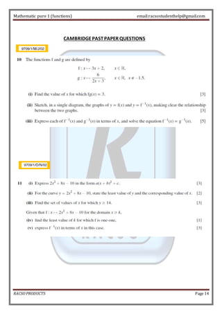 Mathematic pure 1 (functions) email:racsostudenthelp@gmail.com 
CAMBRIDGE PAST PAPER QUESTIONS 
RACSO PRODUCTS Page 14 
 