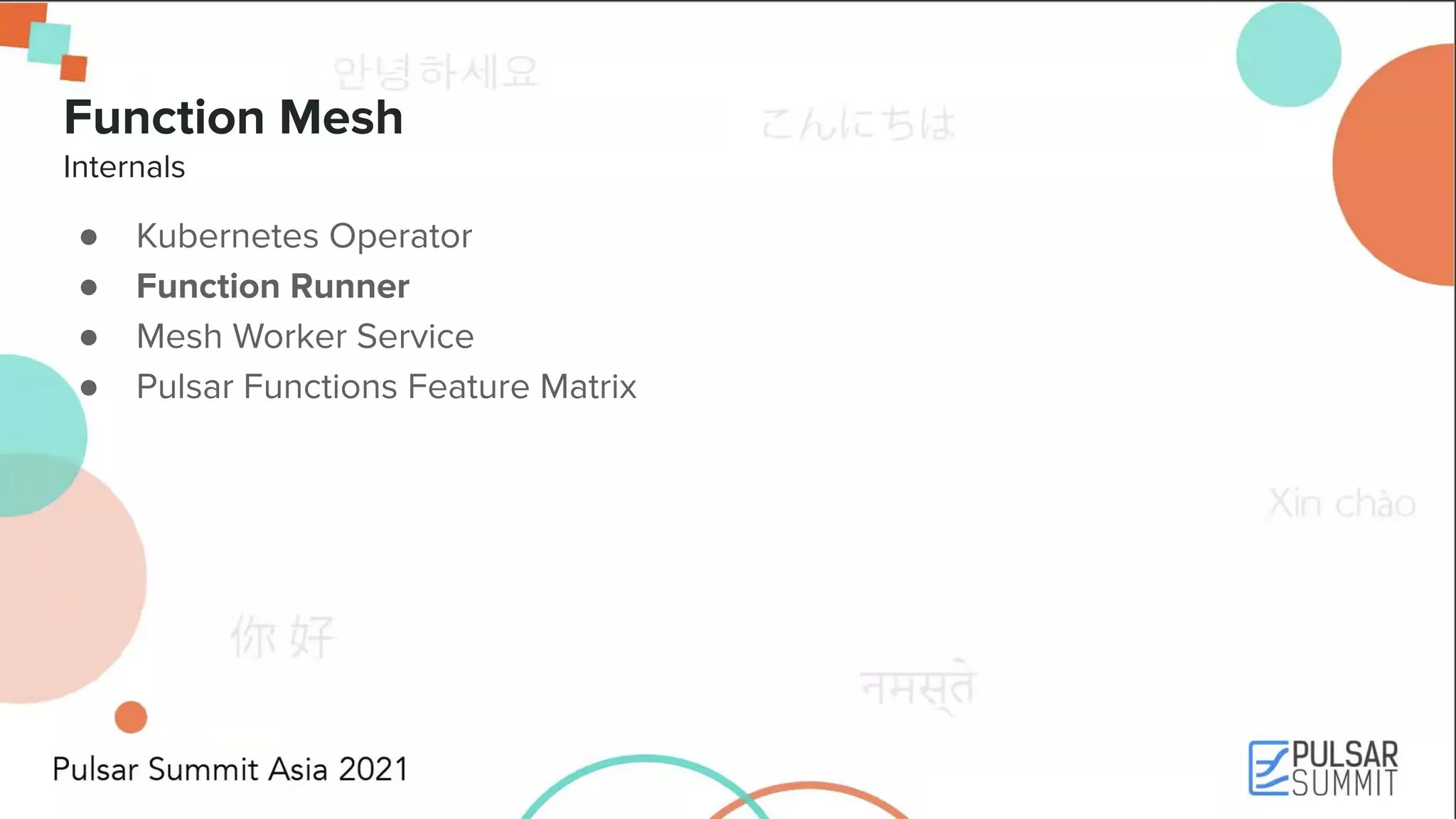 Function Mesh Internals ● Kubernetes Operator ● Function Runner ● Mesh Worker Service ● Pulsar Functions Feature Matrix 