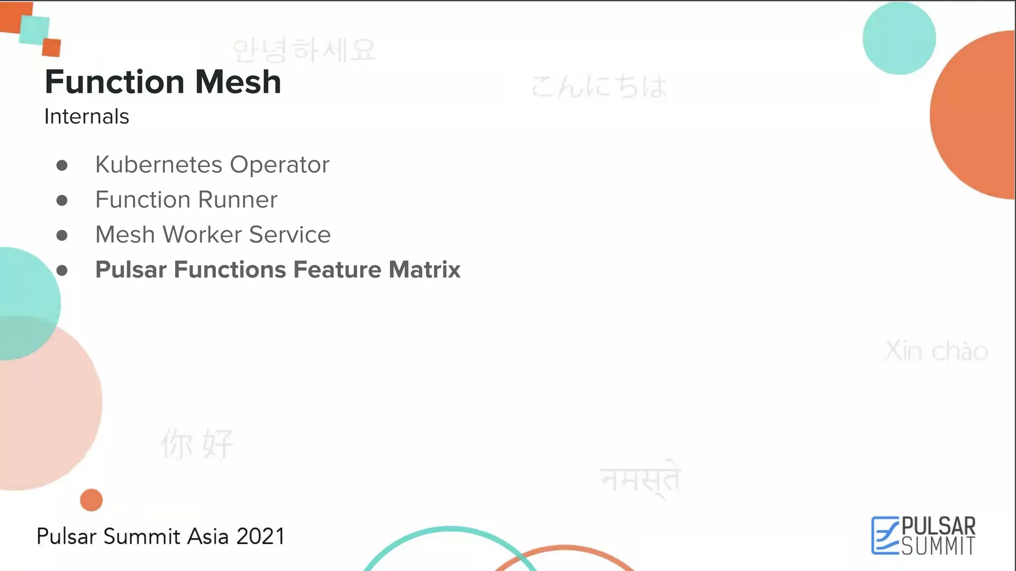 Function Mesh Internals ● Kubernetes Operator ● Function Runner ● Mesh Worker Service ● Pulsar Functions Feature Matrix 