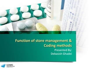 Function of store management &
Coding methods
Presented By:
Debasish Ghadei
 