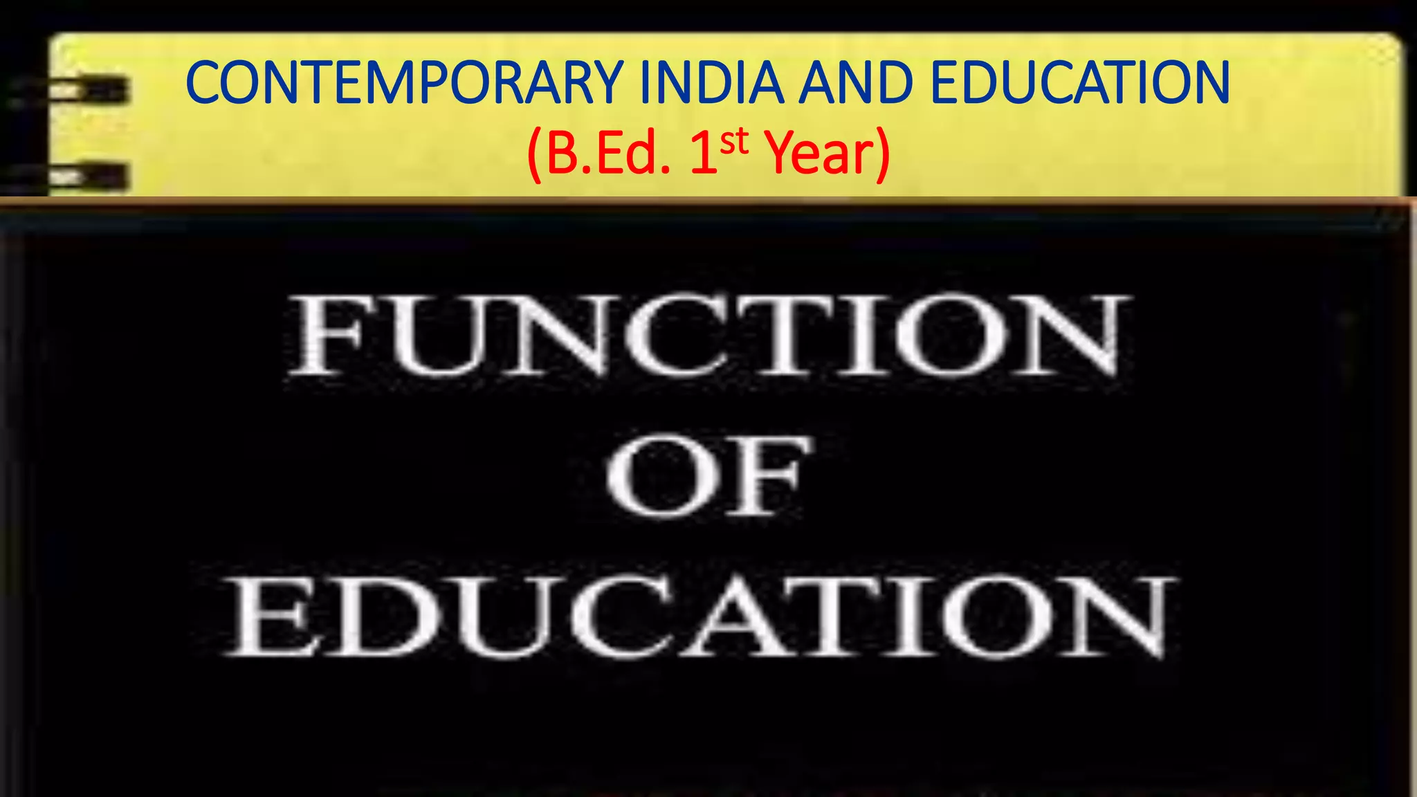 CONTEMPORARY INDIA AND EDUCATION
(B.Ed. 1st Year)