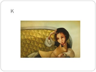 K
 
