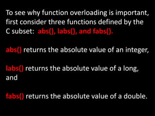 Although these functions perform almost
identical actions, in C three slightly
different names must be used to represent
t...