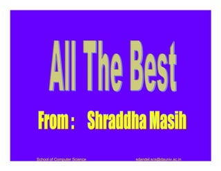 School of Computer Science   sdandel.scs@dauniv.ac.in
 