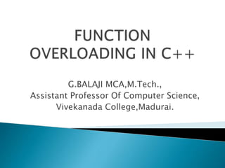 G.BALAJI MCA,M.Tech.,
Assistant Professor Of Computer Science,
Vivekanada College,Madurai.
 