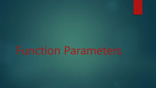 Function Parameters
 