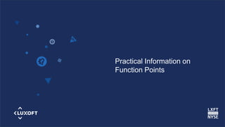 www.luxoft.com
Practical Information on
Function Points
 