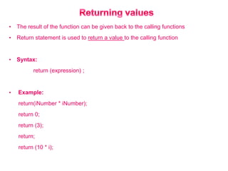 Returning valuesThe result of the function can be given back to the calling functions